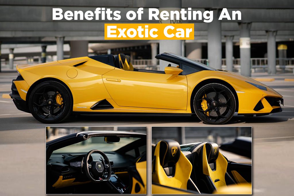 Benefits of Renting an Exotic Supercar | Rent an Exotic Super Luxury Car in Dubai