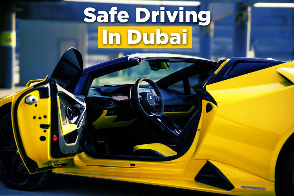 Driving safely in Dubai, UAE : Top 10 recommendations | Ask for Self Drive Super Luxury Cars in Dubai