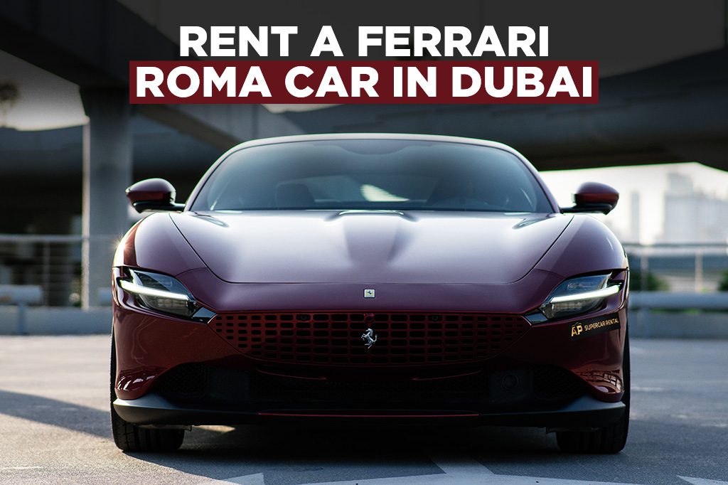 Car Rental Company in Dubai | Ferrari Roma Rental in Dubai