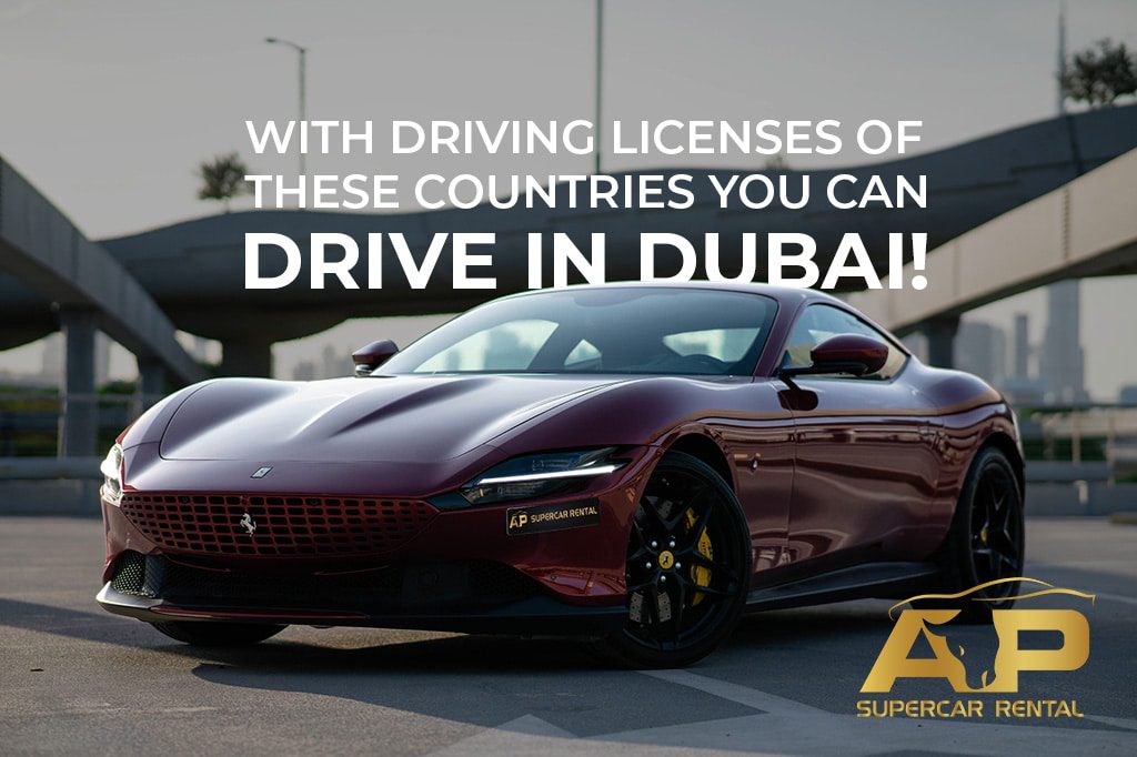 With driving licenses of these countries you can drive in Dubai!