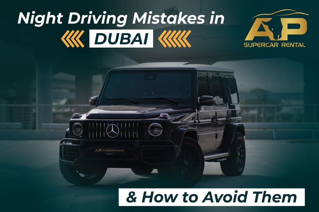 Supercar Night Driving Mistakes in Dubai and How to Avoid Them