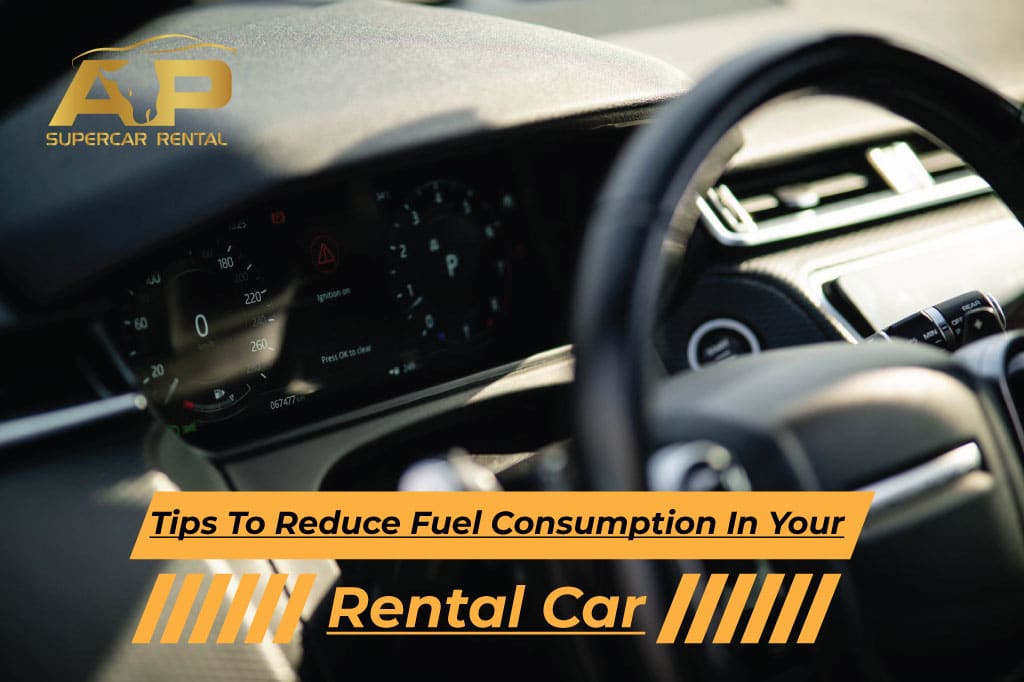 Tips to Reduce Fuel Consumption When Renting a Luxury Car in Dubai