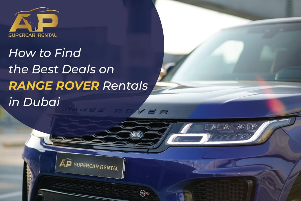 How to Find the Best Deals on Range Rover Rentals in Dubai