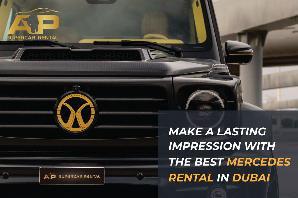 Make a Lasting Impression With the Best Mercedes Rental in Dubai