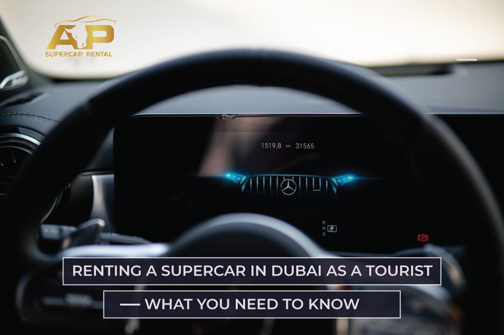 Renting a Supercar in Dubai as a Tourist: What You Need to Know