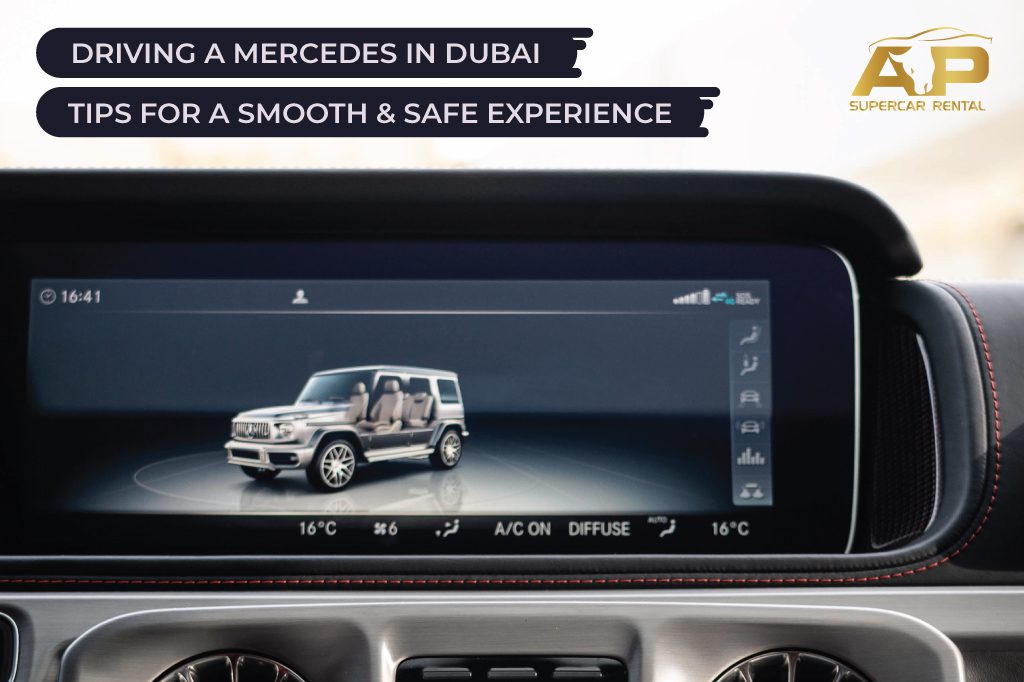 Driving a Mercedes in Dubai: Tips for a Smooth and Safe Experience