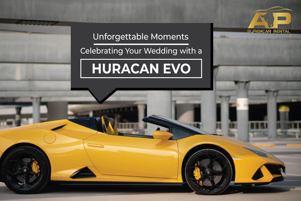 Unforgettable Moments: Celebrating Your Wedding with a Huracan Evo