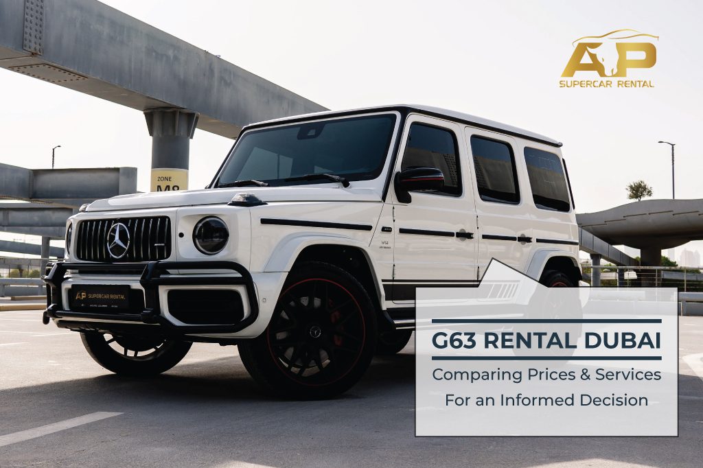 G63 Rental Dubai: Comparing Prices and Services for an Informed Decision