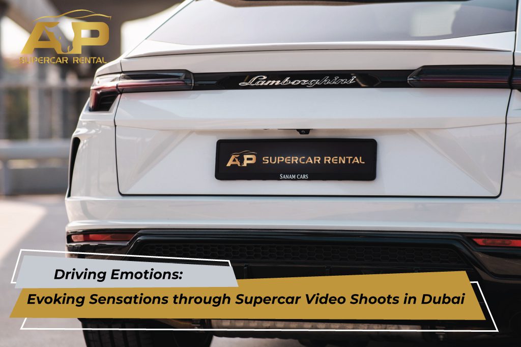 Driving Emotions: Evoking Sensations through Supercar Video Shoots in Dubai