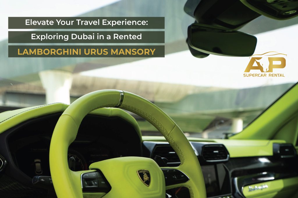 Elevate Your Travel Experience: Exploring Dubai in a Rented Lamborghini Urus Mansory