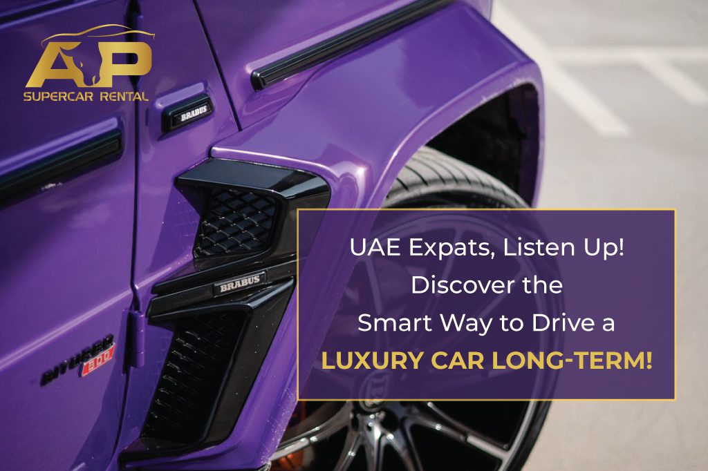 UAE Expats, Listen Up! Discover the Smart Way to Drive a Luxury Car Long-Term!