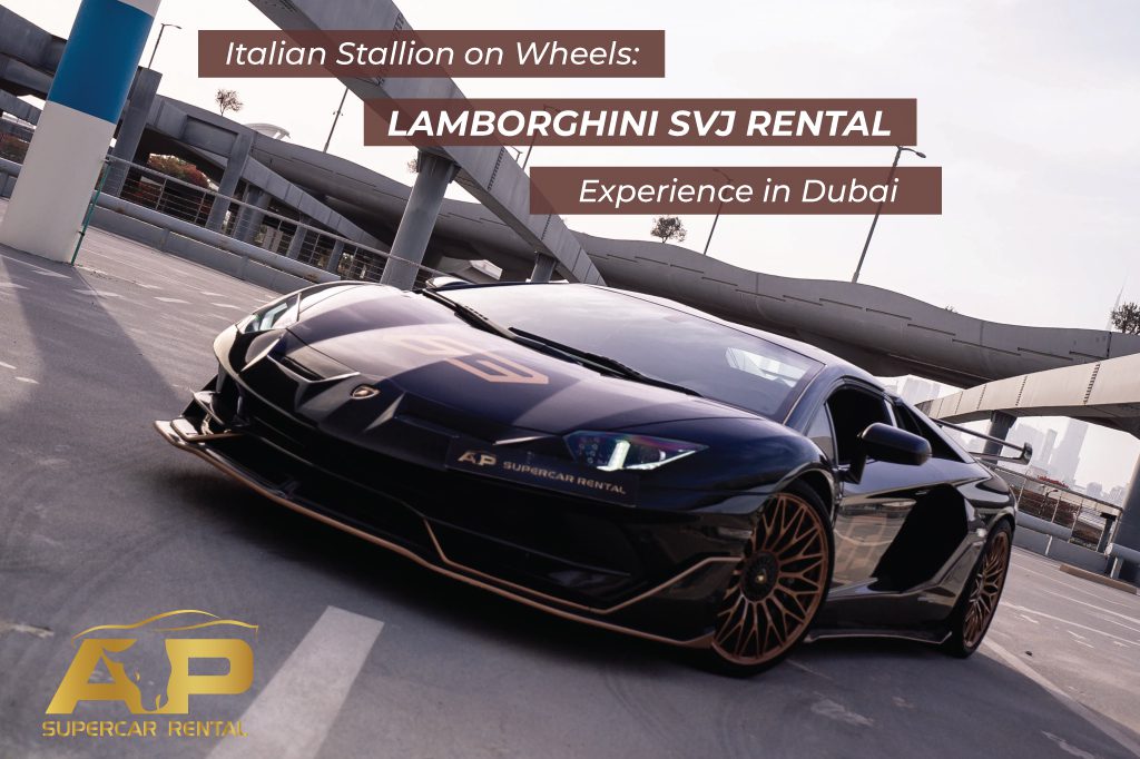 Italian Stallion on Wheels: Lamborghini SVJ Rental Experience in Dubai