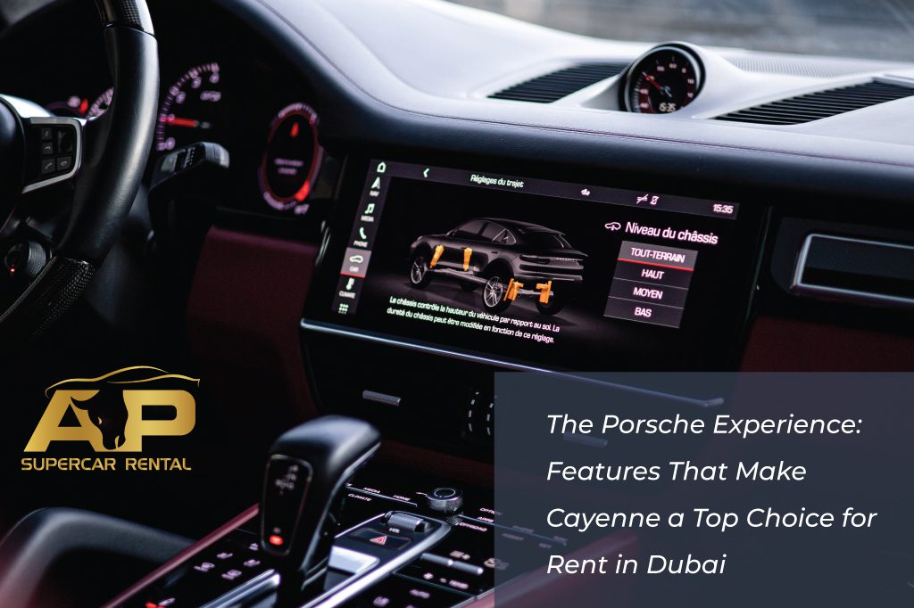 The Porsche Experience: Features That Make Cayenne a Top Choice for Rent in Dubai