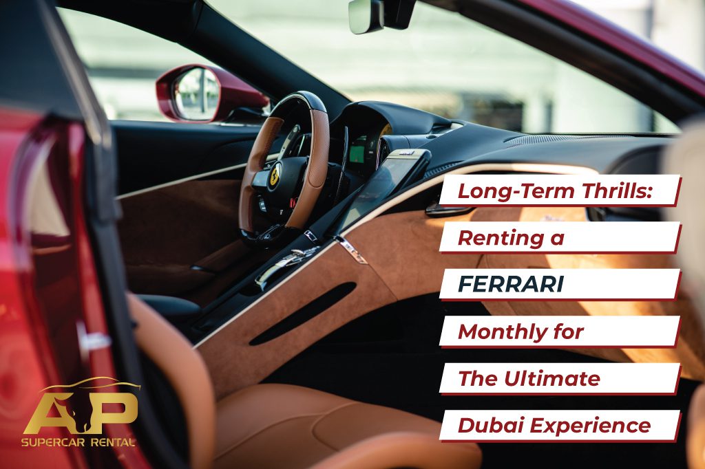 Long-Term Thrills: Renting a Ferrari Monthly for the Ultimate Dubai Experience