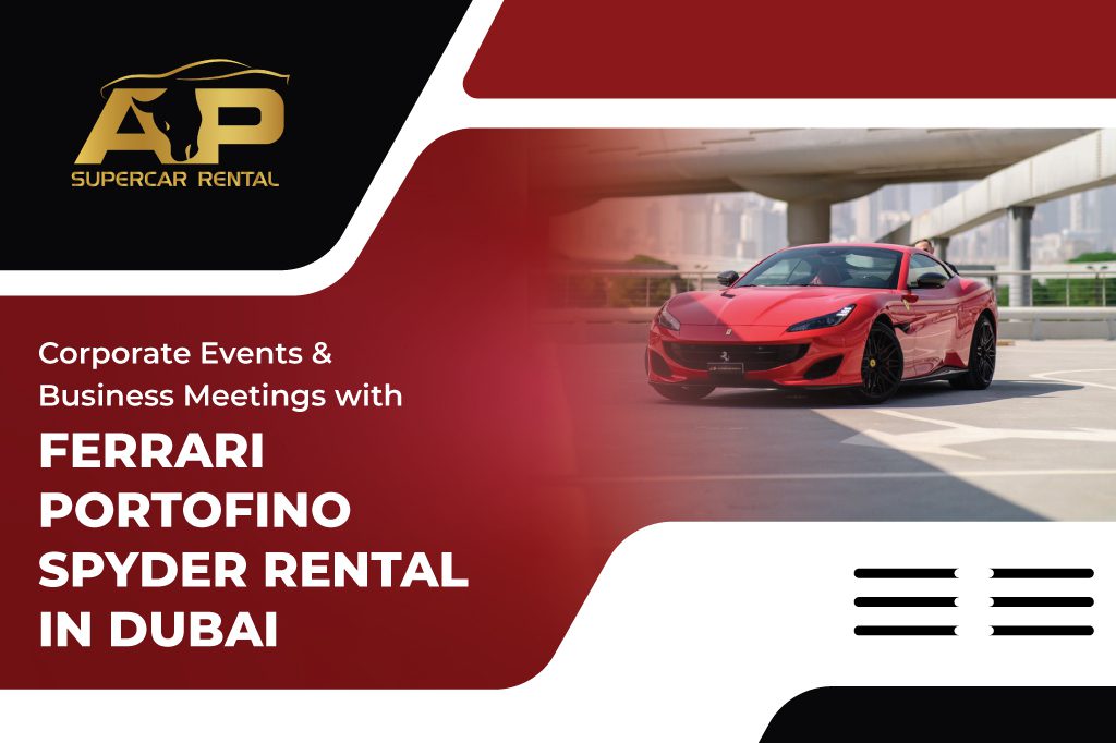 Corporate Events and Business Meetings with Ferrari Portofino Spyder Rental in Dubai