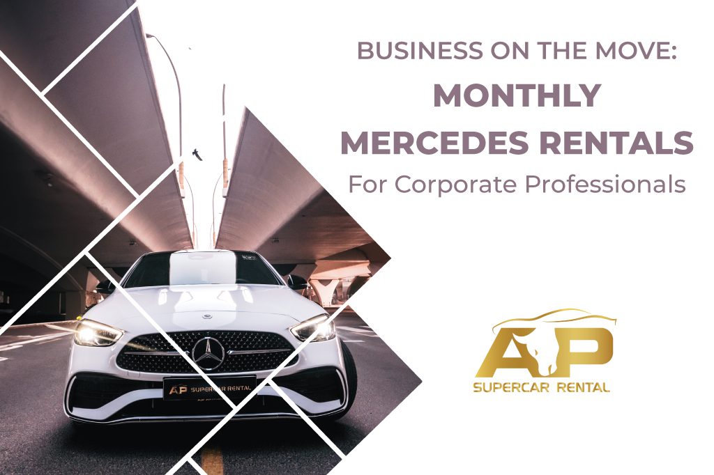 Business on the Move: Monthly Mercedes Rentals for Corporate Professionals