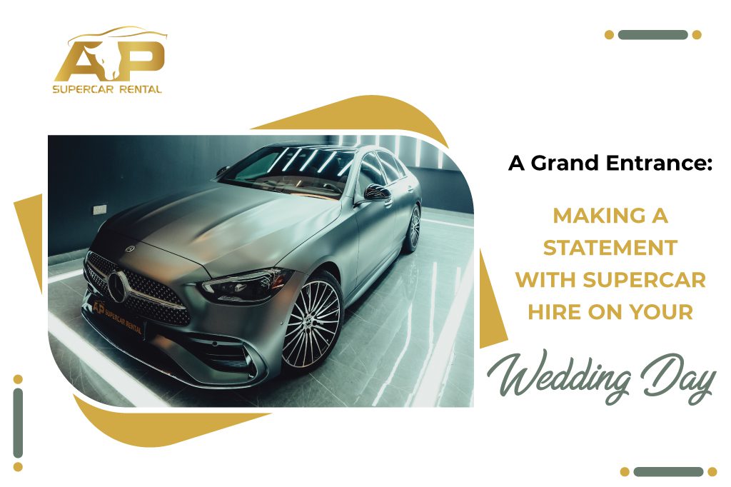 A Grand Entrance: Making a Statement with Supercar Hire on Your Wedding Day