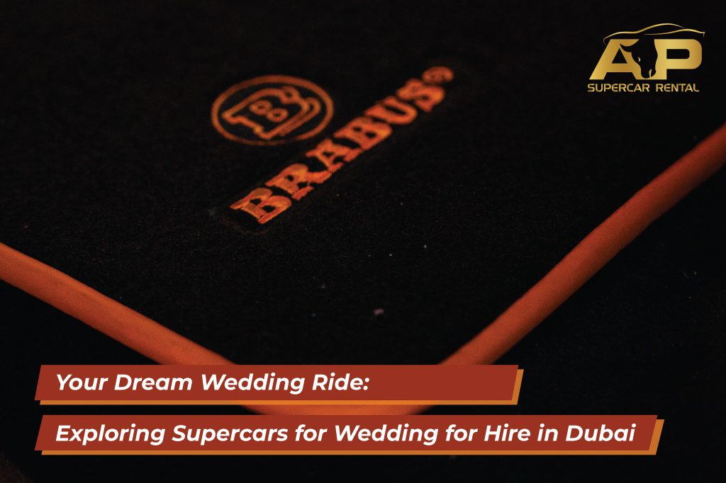 Your Dream Wedding Ride: Exploring Supercar for Wedding for Hire in Dubai