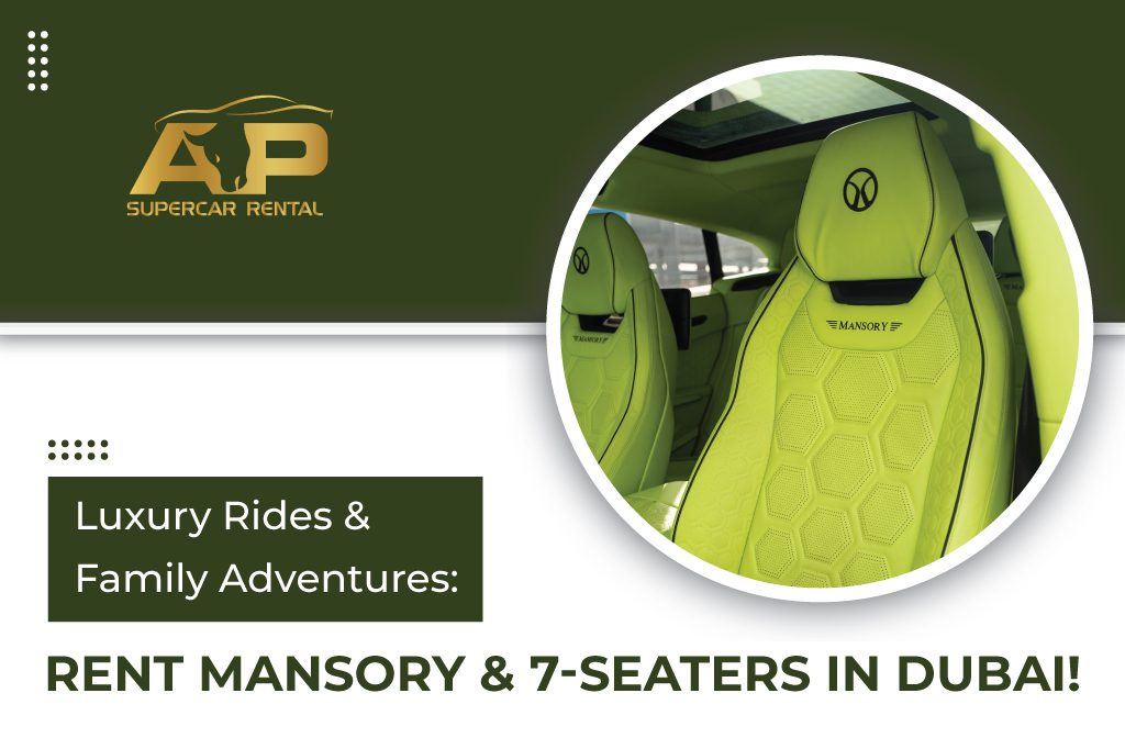 Luxury Rides and Family Adventures: Rent Mansory and 7-Seaters in Dubai!